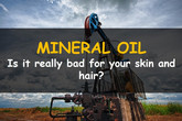 Is Mineral Oil Bad for Skin and Hair?