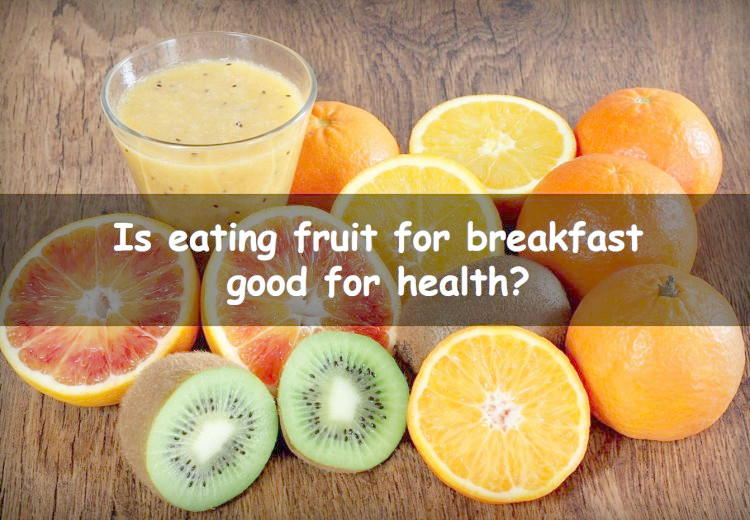 Eating fruit for breakfast: is it healthy?