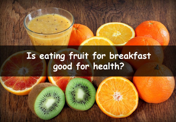 Eating fruit for breakfast: is it healthy?