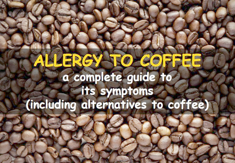 Allergy to coffee: a complete guide