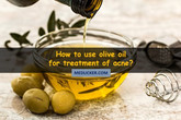 How to use olive oil for acne treatment