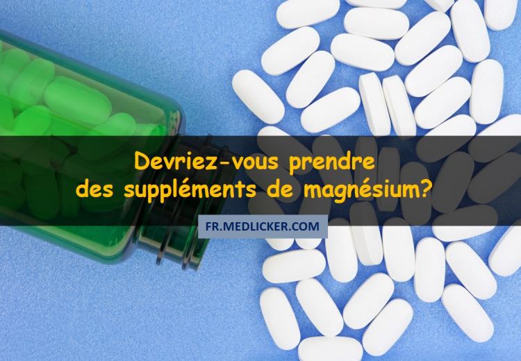 Devriez-vous prendre des compléments de magnésium?