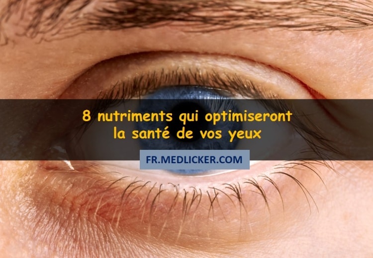 8 nutriments qui optimiseront la santé de vos yeux