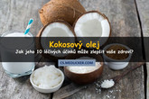 10 skvělých léčivých účinků kokosového oleje