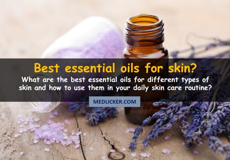 We found 13 best essential oils for your daily skin care routine. Here is how to use them?