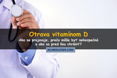 Otrava vitamínom D: ako sa prejavuje a ako jej zabrániť?