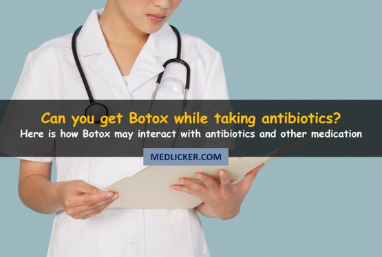 Is getting Botox whilst on antibiotics safe?