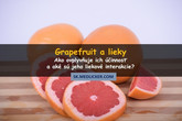 Grapefruit a jeho liekové interakcie