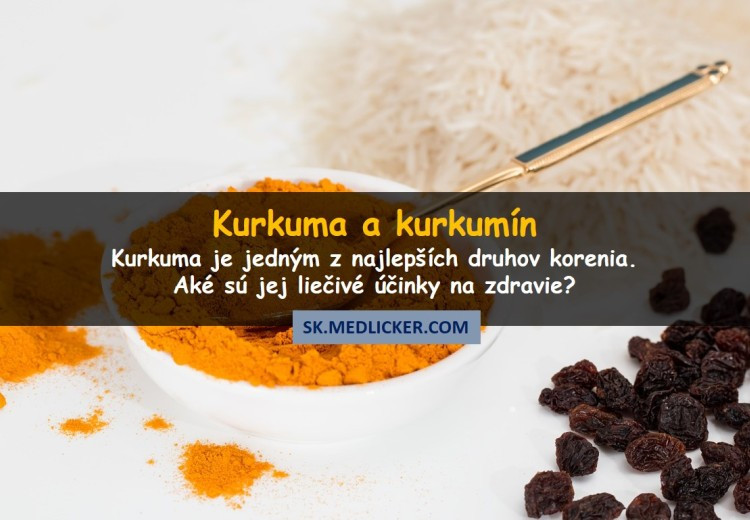 Kurkuma a zdravie: 10 overených liečivých účinkov kurkumy a kurkumínu.