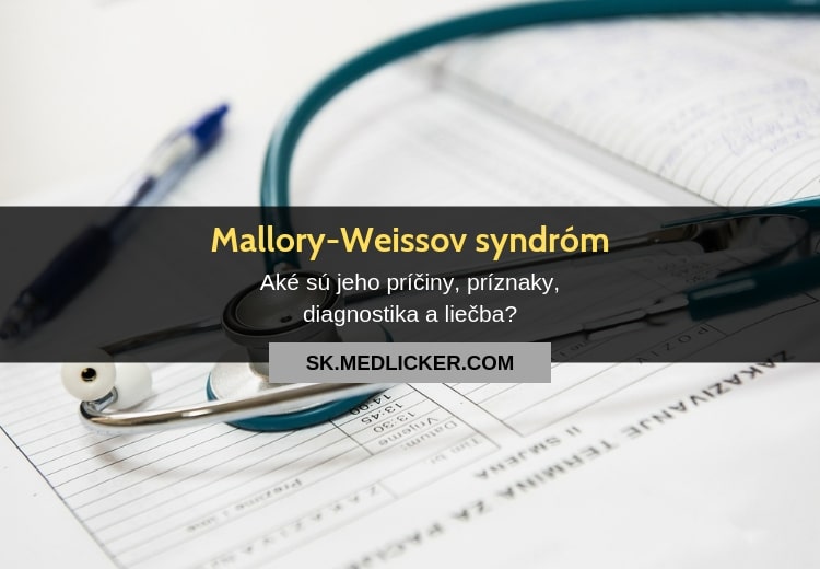 Čo je Mallory-Weissov syndróm, ako sa prejavuje a lieči?