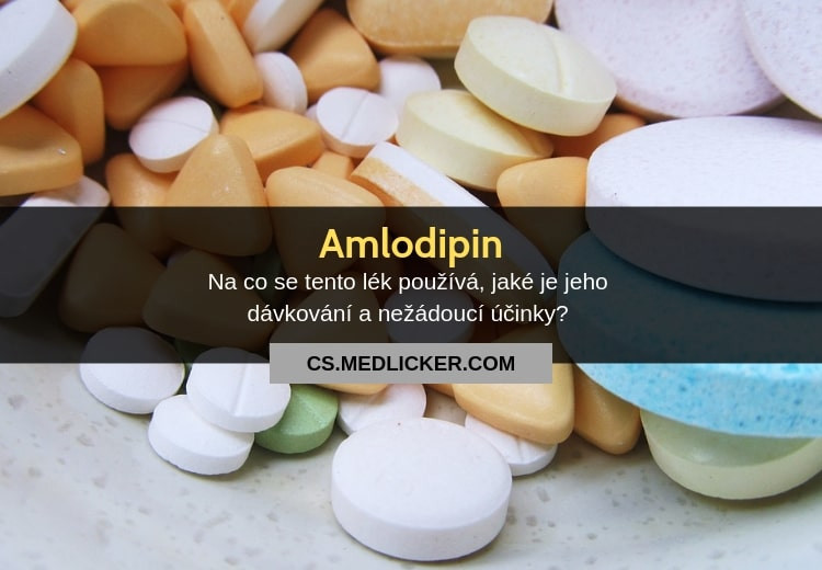 Co je amlodipin, jaké je jeho použití, dávkování a nežádoucí účinky