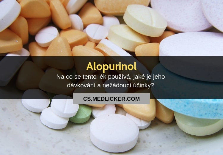 Co je lék Alopurinol, jaké je jeho použití a nežádoucí účinky