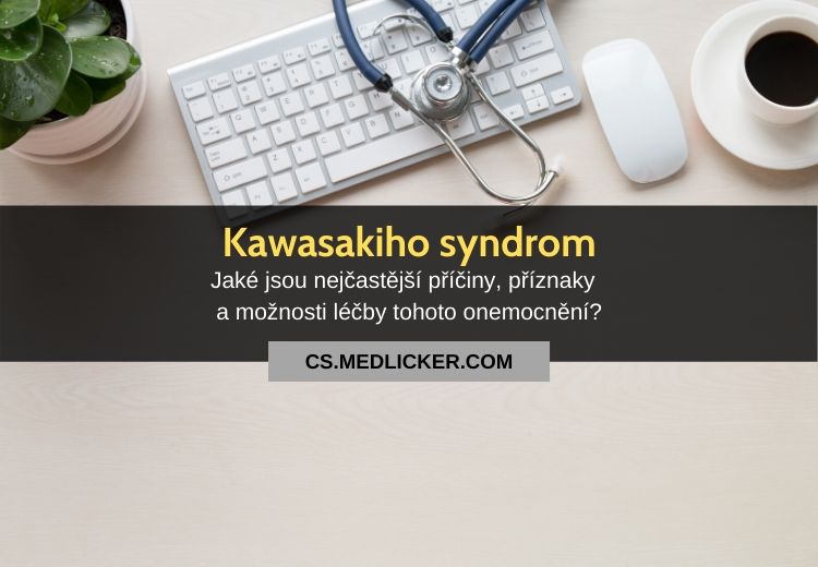 Kawasakiho choroba (syndrom): vše co potřebujete vědět!