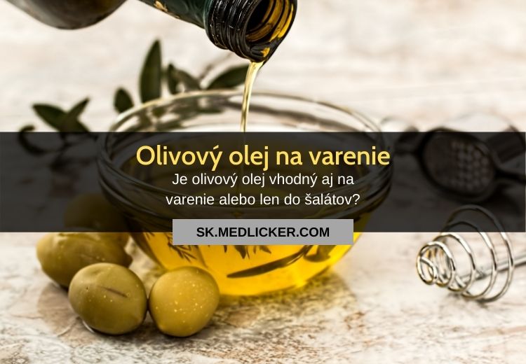 Olivový olej na varenie alebo len do šalátov?