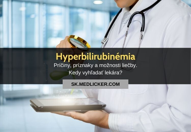 Zvýšený bilirubín (hyperbilirubinémia): aké sú jeho príčiny a príznaky?
