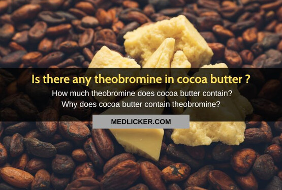Is there any theobromine in cocoa butter?