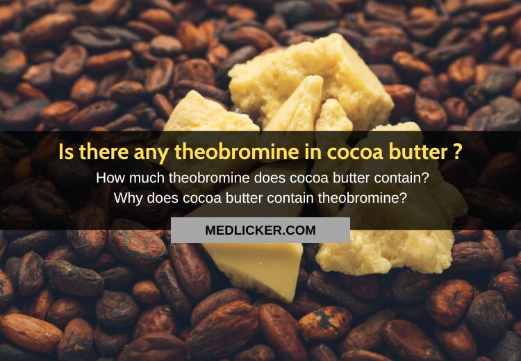 Is there any theobromine in cocoa butter?