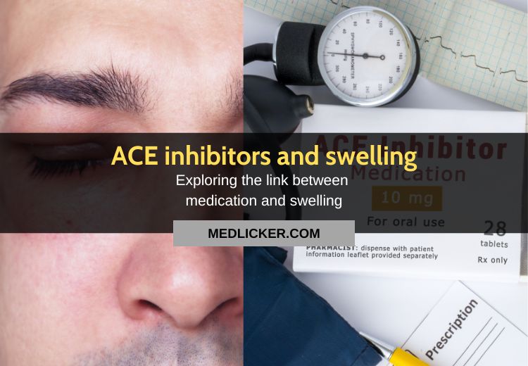 Understanding ACE Inhibitors: Exploring the Link Between Medication and Swelling